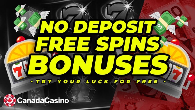 Top Casino Sites Offering No Deposit Required Bonuses in Canada
